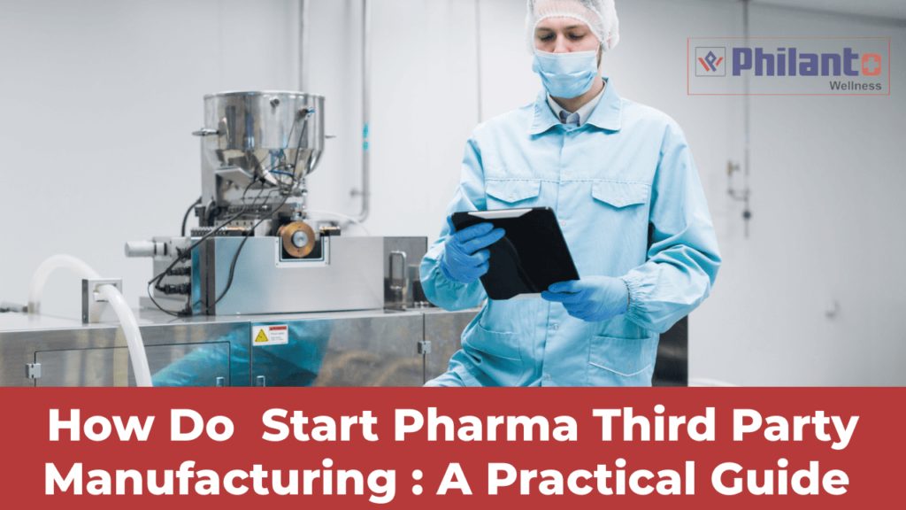 How to Start Third Party Pharma Manufacturing A Practical Guide