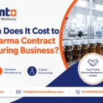 How Much Does It Cost to Start a Pharma Contract Manufacturing Business?
